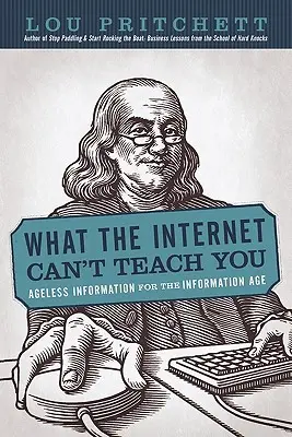 Was das Internet Ihnen nicht beibringen kann: Alterslose Informationen für das Informationszeitalter - What the Internet Can't Teach You: Ageless Information for the Information Age