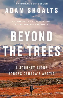 Jenseits der Bäume: Eine einsame Reise durch Kanadas Arktis - Beyond the Trees: A Journey Alone Across Canada's Arctic