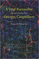 Ein vitaler Rationalist: Ausgewählte Schriften von Georges Canguilhem - A Vital Rationalist: Selected Writings from Georges Canguilhem