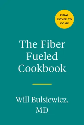 Das Fiber Fueled Kochbuch: Inspirierende pflanzliche Rezepte für mehr Gesundheit - The Fiber Fueled Cookbook: Inspiring Plant-Based Recipes to Turbocharge Your Health