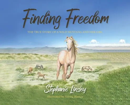 Auf der Suche nach Freiheit: Die wahre Geschichte eines wilden Mustangs und seines Mädchens - Finding Freedom: The True Story of a Wild Mustang and Her Girl