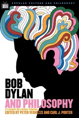 Bob Dylan und die Philosophie: It's Alright Ma (Ich denke nur nach) - Bob Dylan and Philosophy: It's Alright Ma (I'm Only Thinking)