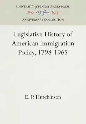 Gesetzgebungsgeschichte der amerikanischen Einwanderungspolitik, 1798-1965 - Legislative History of American Immigration Policy, 1798-1965