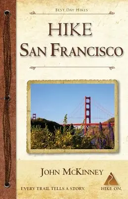 Wandern in San Francisco: Die besten Tageswanderungen in den Golden Gate National Parks und rund um die Stadt - Hike San Francisco: Best Day Hikes in the Golden Gate National Parks & Around the City