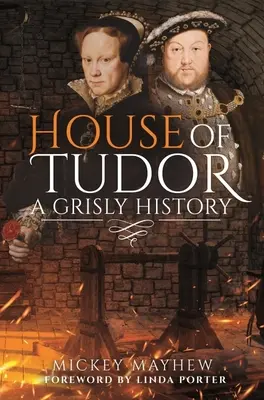 Das Haus Tudor: Eine grausame Geschichte - House of Tudor: A Grisly History