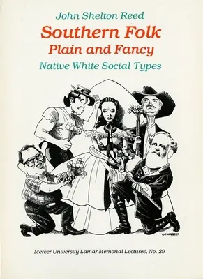 Southern Folk Plain and Fancy: Eingeborene weiße Gesellschaftstypen - Southern Folk Plain and Fancy: Native White Social Types