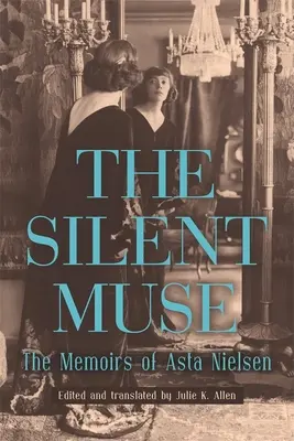 Die stille Muse: Die Memoiren von Asta Nielsen - The Silent Muse: The Memoirs of Asta Nielsen