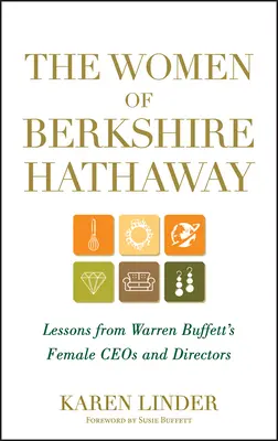 Die Frauen von Berkshire Hathaway: Lektionen von Warren Buffetts weiblichen Vorstandsvorsitzenden und Direktoren - The Women of Berkshire Hathaway: Lessons from Warren Buffett's Female Ceos and Directors