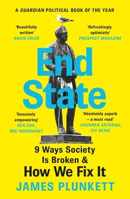 Endzustand: 9 Arten, wie die Gesellschaft kaputt ist - und wie wir sie reparieren können - End State: 9 Ways Society Is Broken - And How We Can Fix It
