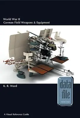 Deutsche Feldwaffen und Ausrüstung des Zweiten Weltkriegs: Ein visuelles Referenzhandbuch - World War II German Field Weapons & Equipment: A Visual Reference Guide