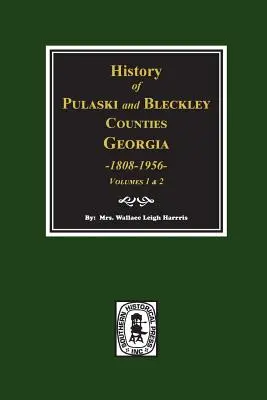 Geschichte der Bezirke Pulaski und Bleckley, Georgia 1808-1956. (Bände 1 & 2) - History of Pulaski and Bleckley Counties, Georgia 1808-1956. (Volumes 1 & 2)