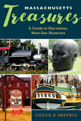 Schätze aus Massachusetts: Ein Leitfaden für wunderbare Museen, die man gesehen haben muss - Massachusetts Treasures: A Guide to Marvelous, Must-See Museums