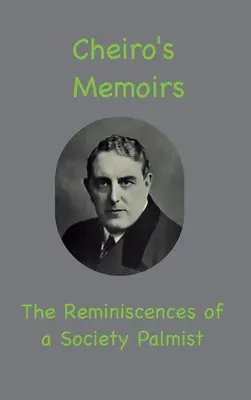 Cheiros Memoiren: Die Erinnerungen eines Handlesers der Gesellschaft - Cheiro's Memoirs: The Reminiscences of a Society Palmist