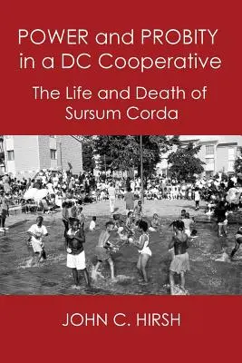 Macht und Rechtschaffenheit in einer DC-Genossenschaft: Das Leben und Sterben von Sursum Corda - Power and Probity in a DC Cooperative: The Life and Death of Sursum Corda