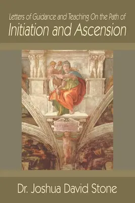 Briefe der Führung und Lehre auf dem Pfad der Einweihung und des Aufstiegs - Letters of Guidance and Teaching on the Path of Initiation and Ascension