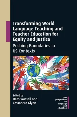 Transformation des Weltsprachenunterrichts und der Lehrerausbildung im Hinblick auf Gleichberechtigung und Gerechtigkeit: Grenzen verschieben in unseren Kontexten - Transforming World Language Teaching and Teacher Education for Equity and Justice: Pushing Boundaries in Us Contexts