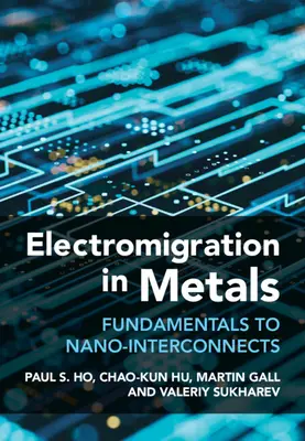 Elektromigration in Metallen - Grundlagen zu Nano-Verbindungen (Ho Paul S. (University of Texas Austin)) - Electromigration in Metals - Fundamentals to Nano-Interconnects (Ho Paul S. (University of Texas Austin))