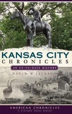 Kansas-City-Chroniken: Eine zeitgemäße Geschichte - Kansas City Chronicles: An Up-To-Date History