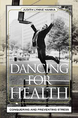 Tanzen für die Gesundheit: Stressbewältigung und -vorbeugung - Dancing for Health: Conquering and Preventing Stress