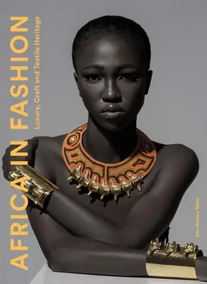 Afrika in der Mode: Luxus, Kunsthandwerk und textiles Erbe - Africa in Fashion: Luxury, Craft and Textile Heritage