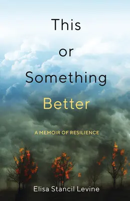 Dies oder etwas Besseres: Eine Erinnerung an die Unverwüstlichkeit - This or Something Better: A Memoir of Resilience