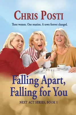 Falling Apart, Falling for You: Reales Leben und Romantik für die Frau 50+ - Falling Apart, Falling for You: Real Life And Romance for the 50+ Woman