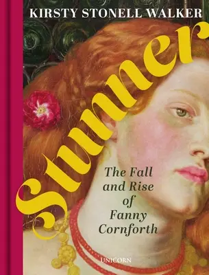 Stunner: Der Fall und Aufstieg von Fanny Cornforth - Stunner: The Fall and Rise of Fanny Cornforth