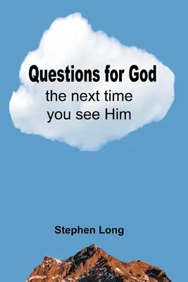 Fragen an Gott, wenn Sie ihn das nächste Mal sehen - Questions for God the Next Time You See Him