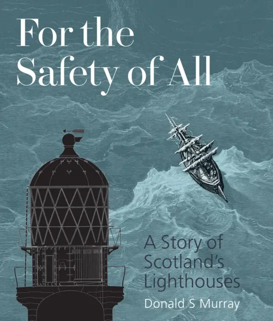 Für die Sicherheit aller - Eine Geschichte der schottischen Leuchttürme - For the Safety of All - A Story of Scotland's Lighthouses