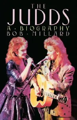 Die Judds: Eine Biographie - The Judds: A Biography
