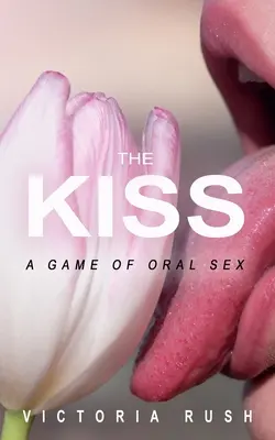 Der Kuss: Ein Spiel mit Oralsex - The Kiss: A Game of Oral Sex