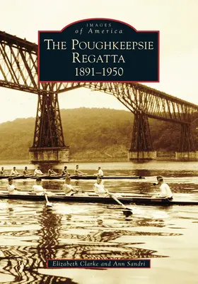 Poughkeepsie-Regatta: 1891-1950, die - Poughkeepsie Regatta: 1891-1950, the