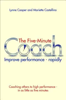 Der Fünf-Minuten-Coach: Leistung verbessern - in kürzester Zeit - The Five Minute Coach: Improve Performance - Rapidly