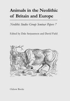 Tiere im Neolithikum von Großbritannien und Europa - Animals in the Neolithic of Britain and Europe