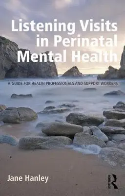 Besuche zum Zuhören in der perinatalen psychischen Gesundheit: Ein Leitfaden für Gesundheitsfachkräfte und Betreuer - Listening Visits in Perinatal Mental Health: A Guide for Health Professionals and Support Workers
