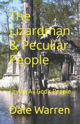 Der Eidechsenmann und die seltsamen Menschen: Alle Menschen Gottes lieben - The Lizardman & Peculiar People: Loving All God's People