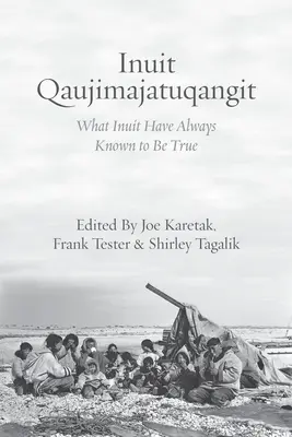 Inuit Qaujimajatuqangit: Was die Inuit schon immer als wahr erkannt haben - Inuit Qaujimajatuqangit: What Inuit Have Always Known to Be True