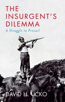 Das Dilemma des Aufständischen: Ein Kampf um die Vorherrschaft - The Insurgent's Dilemma: A Struggle to Prevail