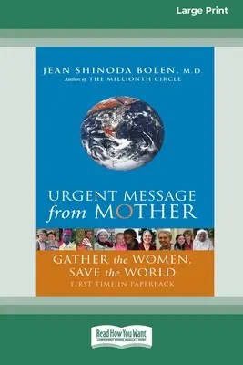 Dringende Botschaft von Mutter: Versammle die Frauen, rette die Welt (16pt Large Print Edition) - Urgent Message from Mother: Gather the Women, Save the World (16pt Large Print Edition)