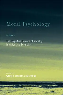 Moralische Psychologie: Die kognitive Wissenschaft der Moral: Intuition und Diversität - Moral Psychology: The Cognitive Science of Morality: Intuition and Diversity