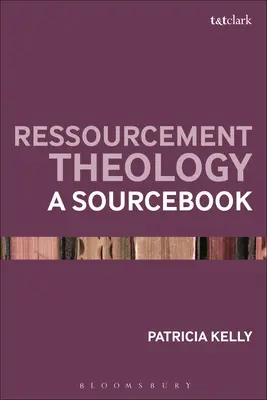 Theologie der Ressourcennutzung: Ein Quellenbuch - Ressourcement Theology: A Sourcebook