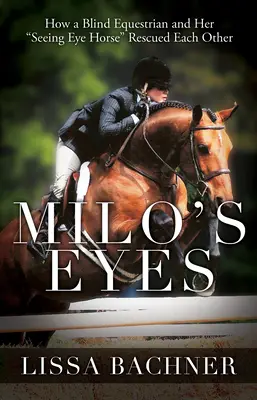 Milo's Eyes: Wie eine blinde Reiterin und ihr Blindenpferd sich gegenseitig retteten - Milo's Eyes: How a Blind Equestrian and Her Seeing Eye Horse Saved Each Other