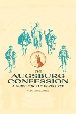 Das Augsburger Bekenntnis: Ein Leitfaden für die Verwirrten - The Augsburg Confession: A Guide for the Perplexed