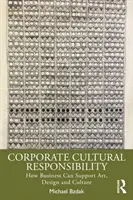 Kulturelle Verantwortung von Unternehmen: Wie die Wirtschaft Kunst, Design und Kultur unterstützen kann - Corporate Cultural Responsibility: How Business Can Support Art, Design, and Culture