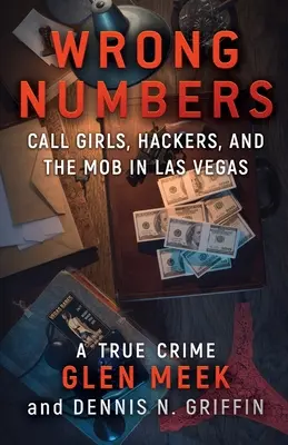 Falsche Nummern: Callgirls, Hacker und die Mafia in Las Vegas - Wrong Numbers: Call Girls, Hackers, And The Mob In Las Vegas