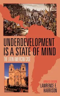 Unterentwicklung ist ein Zustand des Geistes: Der lateinamerikanische Fall - Underdevelopment is a State of Mind: The Latin American Case