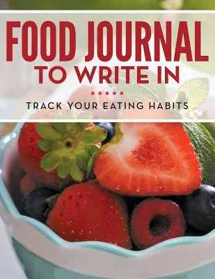 Essensjournal zum Eintragen: Verfolgen Sie Ihre Essensgewohnheiten - Food Journal To Write In: Track Your Eating Habits