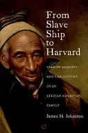 Vom Sklavenschiff nach Harvard: Yarrow Mamout und die Geschichte einer afroamerikanischen Familie - From Slave Ship to Harvard: Yarrow Mamout and the History of an African American Family