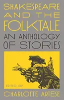 Shakespeare und das Volksmärchen: Eine Anthologie von Geschichten - Shakespeare and the Folktale: An Anthology of Stories