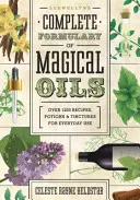 Llewellyn's Vollständige Formelsammlung der magischen Öle: Über 1200 Rezepte, Tränke und Tinkturen für den täglichen Gebrauch - Llewellyn's Complete Formulary of Magical Oils: Over 1200 Recipes, Potions & Tinctures for Everyday Use
